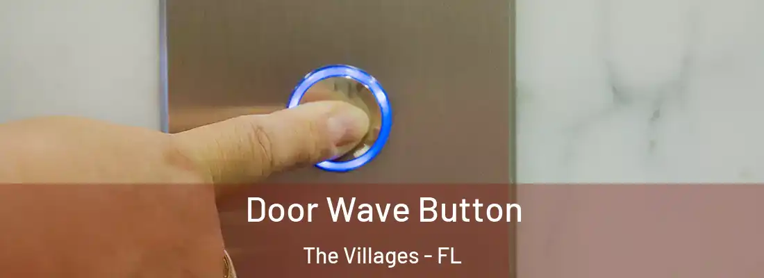  Door Wave Button The Villages - FL
