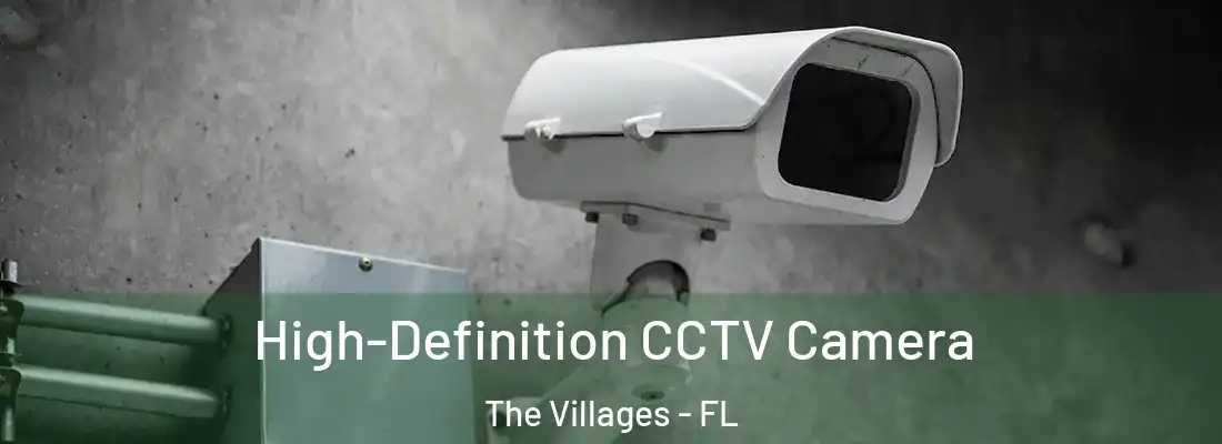  High-Definition CCTV Camera The Villages - FL