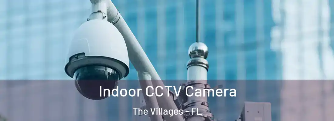  Indoor CCTV Camera The Villages - FL
